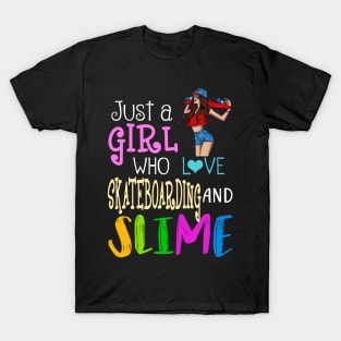 Just A Girl Who Loves Skateboarding And Slime T-Shirt